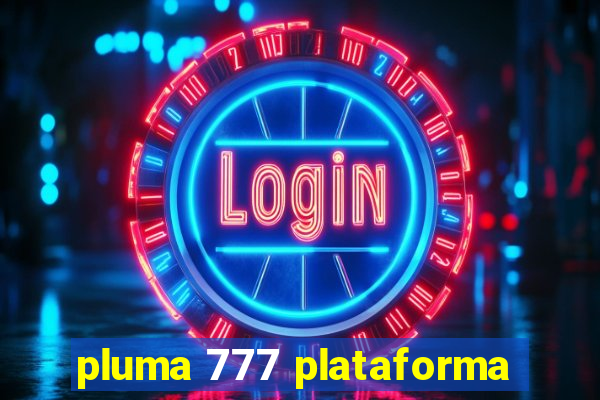 pluma 777 plataforma